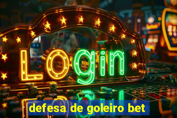 defesa de goleiro bet